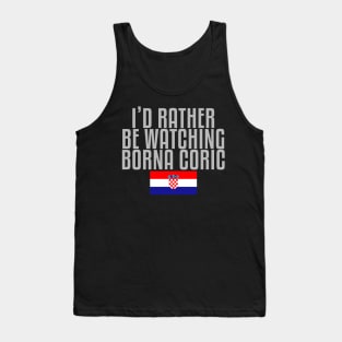 I'd rather be watching Borna Coric Tank Top